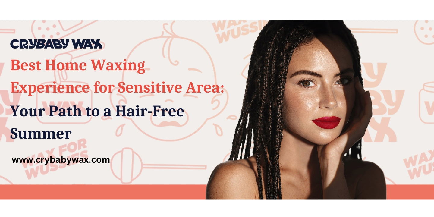 Home waxing for sensitive areas including bikini, underarm, and face using Crybaby vegan hard wax for a hair-free summer