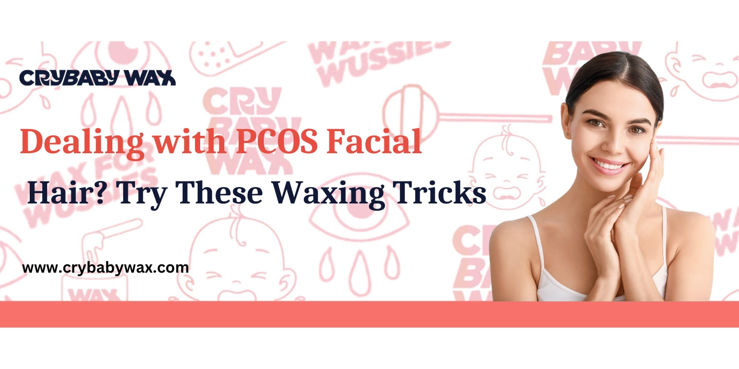 Dealing with PCOS facial hair using Crybaby vegan hard wax tricks for chin, upper-lip, and sideburn waxing