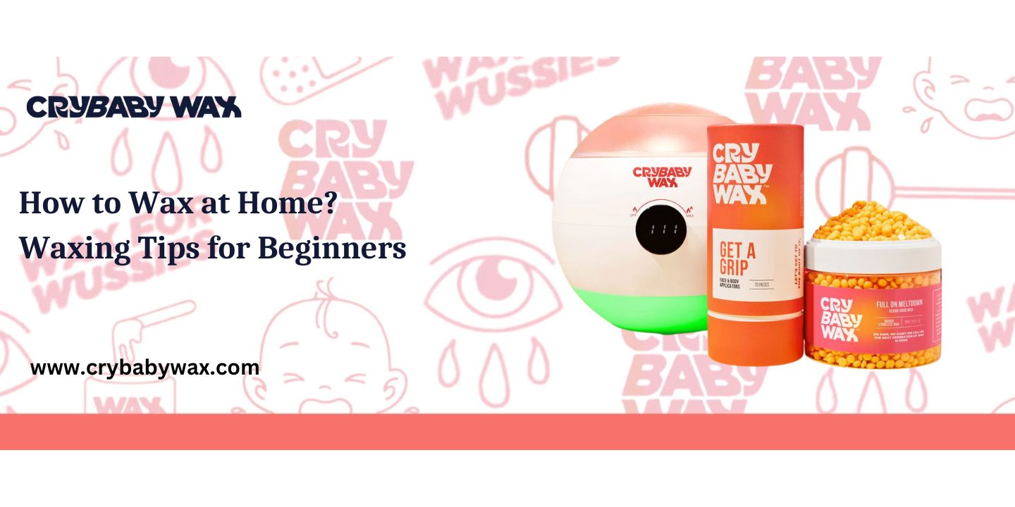 How to wax at home for beginners using Crybaby vegan hard wax, step-by-step at-home waxing guide
