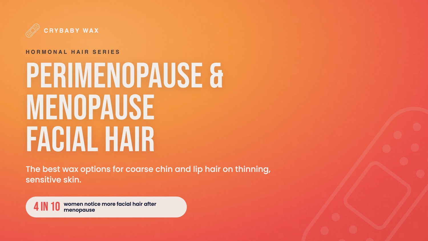 Crybaby Wax guide: perimenopause and menopause facial hair, the best wax options for sensitive mature skin