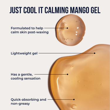 Just Cool It calming mango gel benefits: a lightweight, quick-absorbing post-wax gel that calms and cools skin after waxing